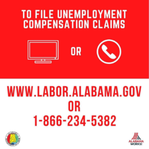 To file unemployment compensation claims, visit www.labor.alabama.gov or call 1-866-234-5382.